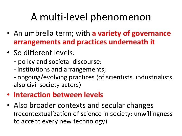 A multi-level phenomenon • An umbrella term; with a variety of governance arrangements and