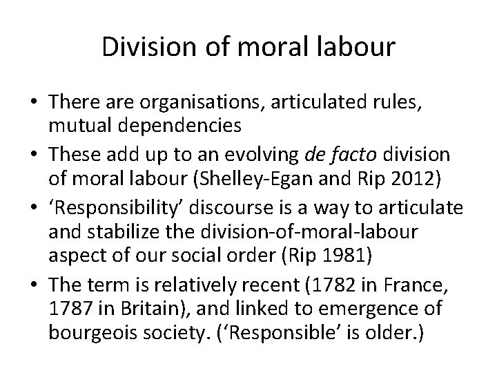 Division of moral labour • There are organisations, articulated rules, mutual dependencies • These