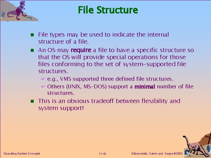 File Structure n File types may be used to indicate the internal structure of File Structure n File types may be used to indicate the internal structure of