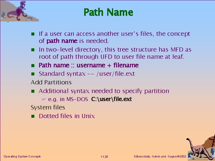 Path Name n If a user can access another user’s files, the concept of Path Name n If a user can access another user’s files, the concept of