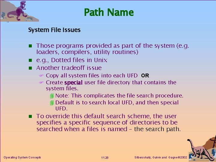 Path Name System File Issues n Those programs provided as part of the system Path Name System File Issues n Those programs provided as part of the system