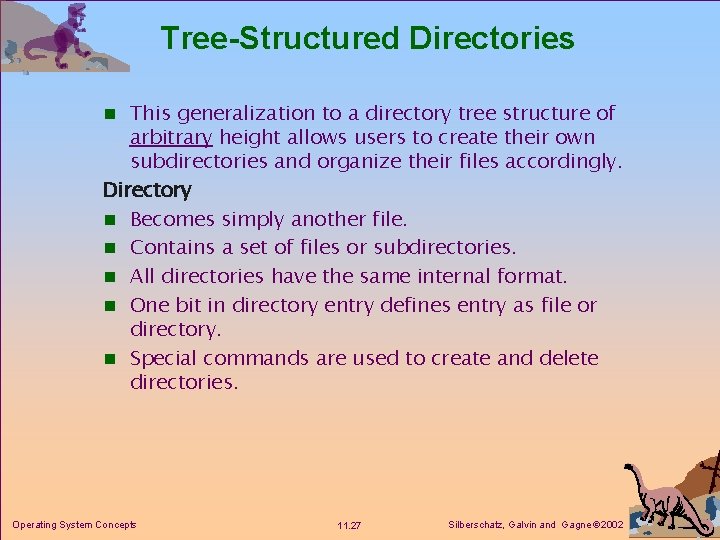 Tree-Structured Directories n This generalization to a directory tree structure of arbitrary height allows Tree-Structured Directories n This generalization to a directory tree structure of arbitrary height allows