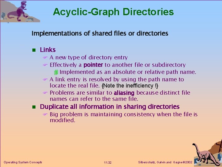 Acyclic-Graph Directories Implementations of shared files or directories n Links F A new type Acyclic-Graph Directories Implementations of shared files or directories n Links F A new type