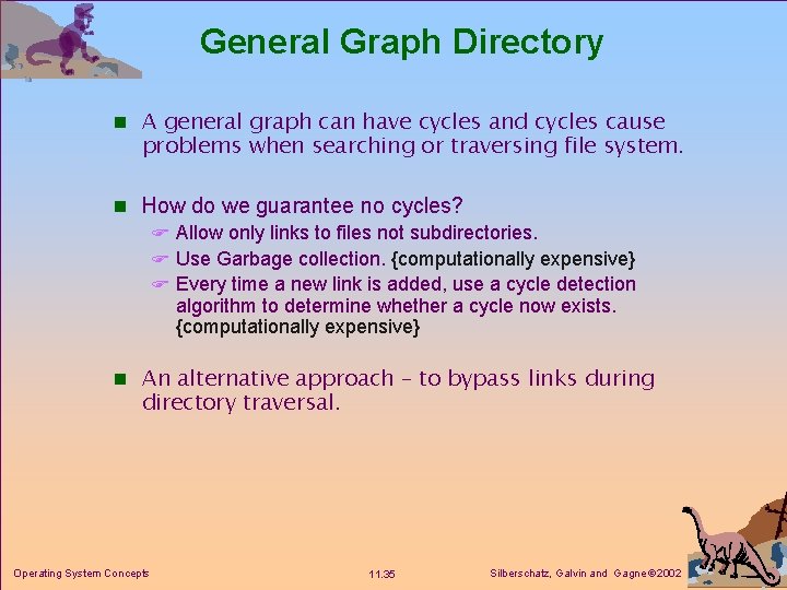 General Graph Directory n A general graph can have cycles and cycles cause problems General Graph Directory n A general graph can have cycles and cycles cause problems