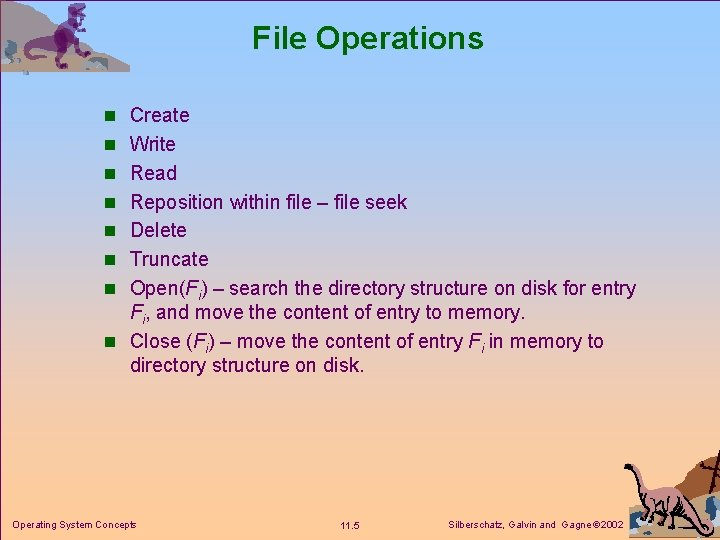 File Operations n Create n Write n Read n Reposition within file – file File Operations n Create n Write n Read n Reposition within file – file