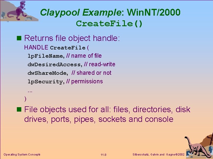 Claypool Example: Win. NT/2000 Create. File() n Returns file object handle: HANDLE Create. File Claypool Example: Win. NT/2000 Create. File() n Returns file object handle: HANDLE Create. File