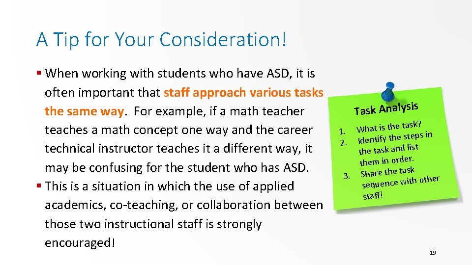 A Tip for Your Consideration! § When working with students who have ASD, it