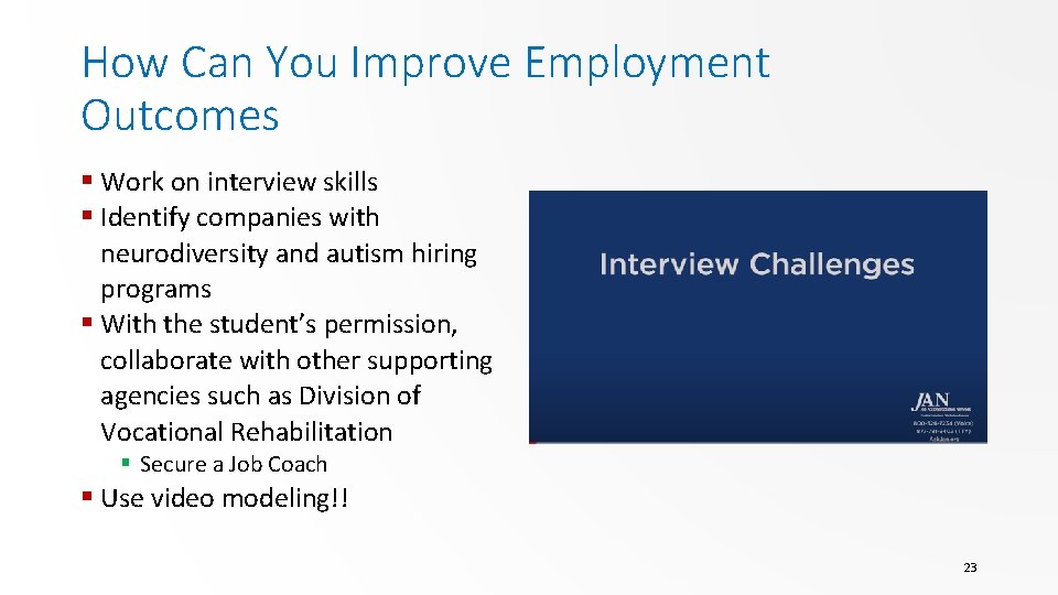 How Can You Improve Employment Outcomes § Work on interview skills § Identify companies
