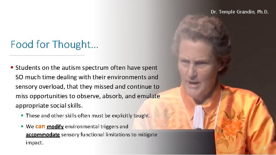 Dr. Temple Grandin, Ph. D. Food for Thought… § Students on the autism spectrum