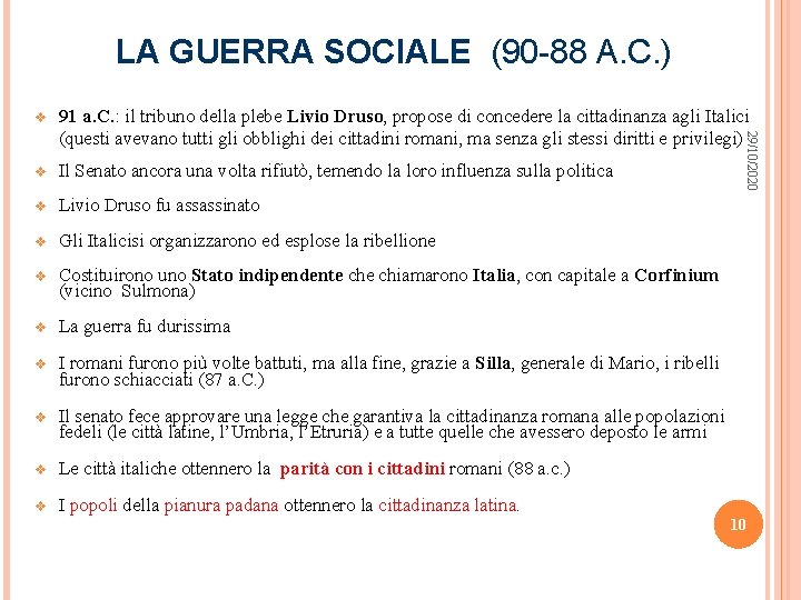 LA GUERRA SOCIALE (90 -88 A. C. ) 91 a. C. : il tribuno