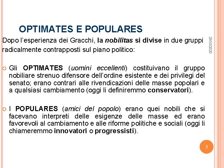 OPTIMATES E POPULARES 29/10/2020 Dopo l’esperienza dei Gracchi, la nobilitas si divise in due