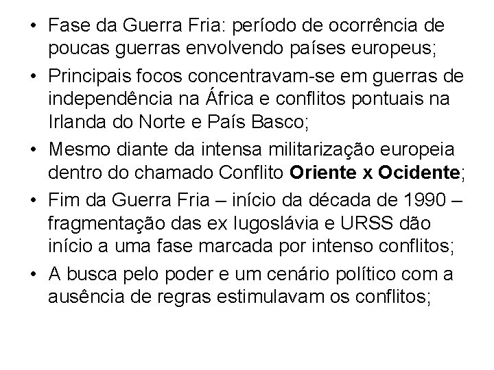  • Fase da Guerra Fria: período de ocorrência de poucas guerras envolvendo países