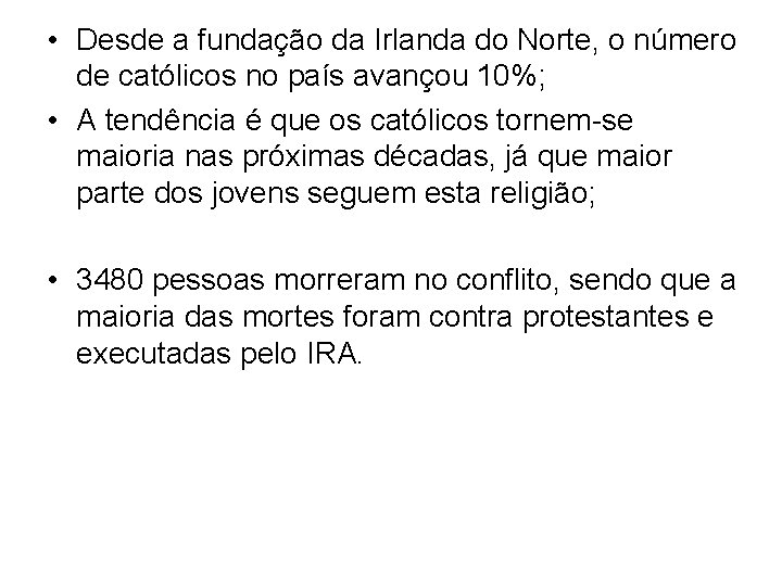  • Desde a fundação da Irlanda do Norte, o número de católicos no