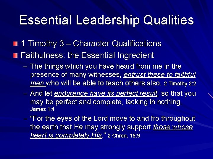 Essential Leadership Qualities 1 Timothy 3 – Character Qualifications Faithulness: the Essential Ingredient –