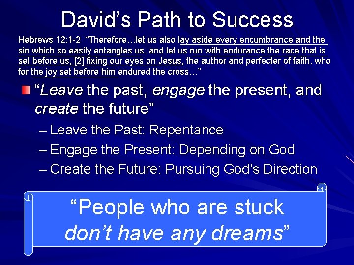 David’s Path to Success Hebrews 12: 1 -2 “Therefore…let us also lay aside every