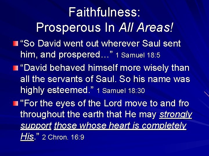 Faithfulness: Prosperous In All Areas! “So David went out wherever Saul sent him, and
