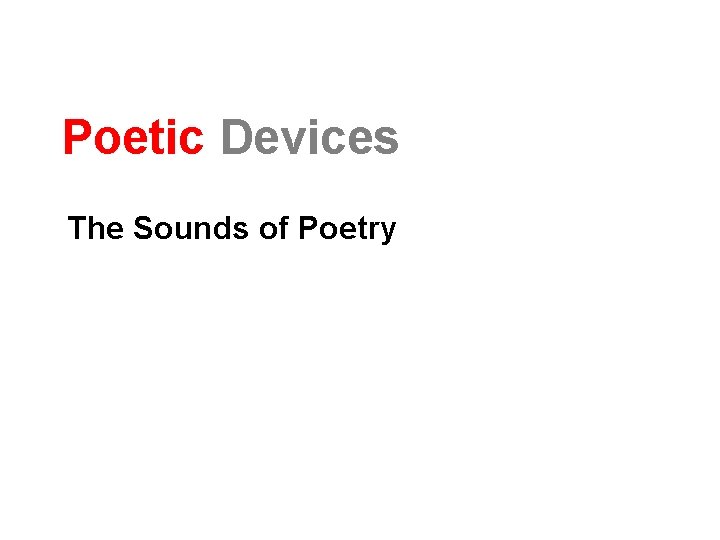 Poetic Devices The Sounds of Poetry 