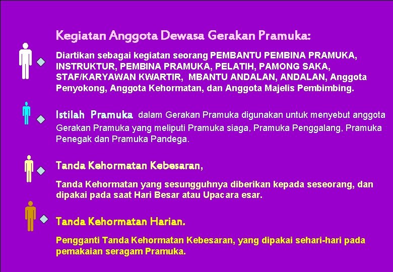  Kegiatan Anggota Dewasa Gerakan Pramuka: Diartikan sebagai kegiatan seorang PEMBANTU PEMBINA PRAMUKA, INSTRUKTUR,