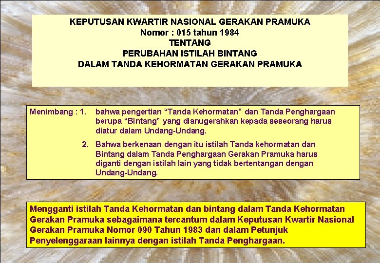 KEPUTUSAN KWARTIR NASIONAL GERAKAN PRAMUKA Nomor : 015 tahun 1984 TENTANG PERUBAHAN ISTILAH BINTANG