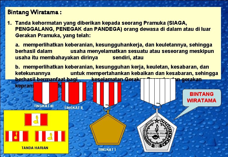 Bintang Wiratama : 1. Tanda kehormatan yang diberikan kepada seorang Pramuka (SIAGA, PENGGALANG, PENEGAK