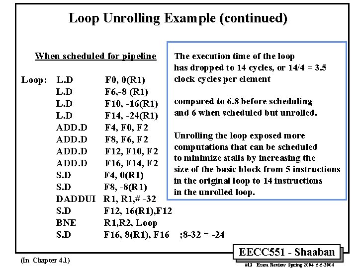 Loop Unrolling Example (continued) When scheduled for pipeline Loop: L. D ADD. D S.