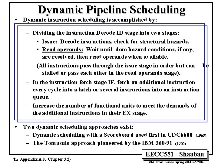 Dynamic Pipeline Scheduling • Dynamic instruction scheduling is accomplished by: – Dividing the Instruction