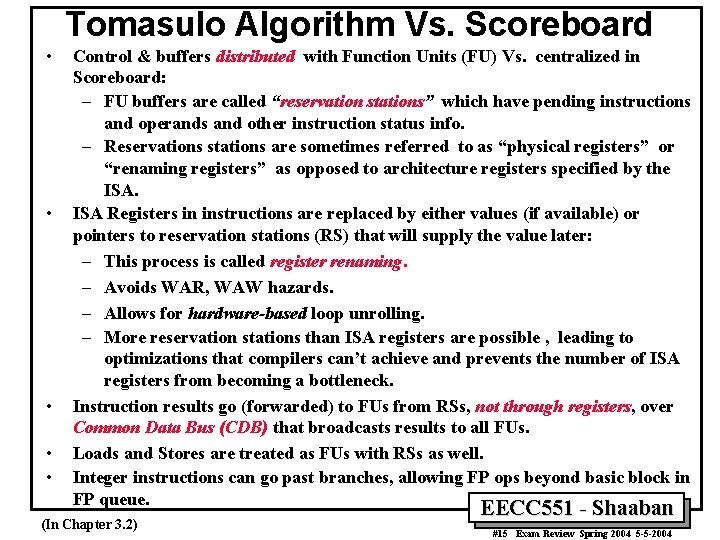 Tomasulo Algorithm Vs. Scoreboard • • • Control & buffers distributed with Function Units