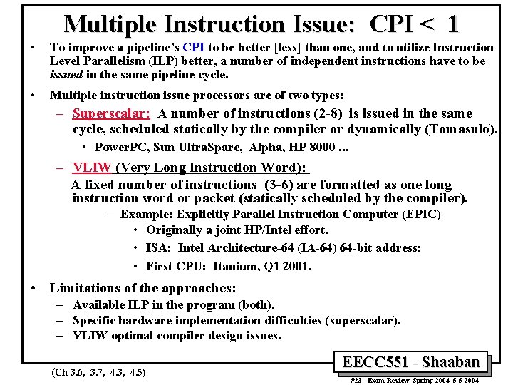 Multiple Instruction Issue: CPI < 1 • To improve a pipeline’s CPI to be