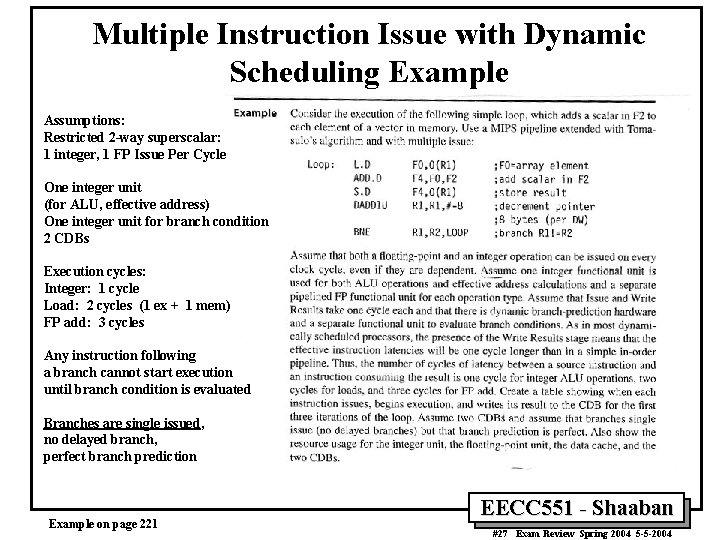 Multiple Instruction Issue with Dynamic Scheduling Example Assumptions: Restricted 2 -way superscalar: 1 integer,