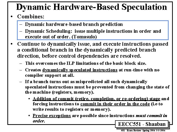 Dynamic Hardware-Based Speculation • Combines: – Dynamic hardware-based branch prediction – Dynamic Scheduling: issue