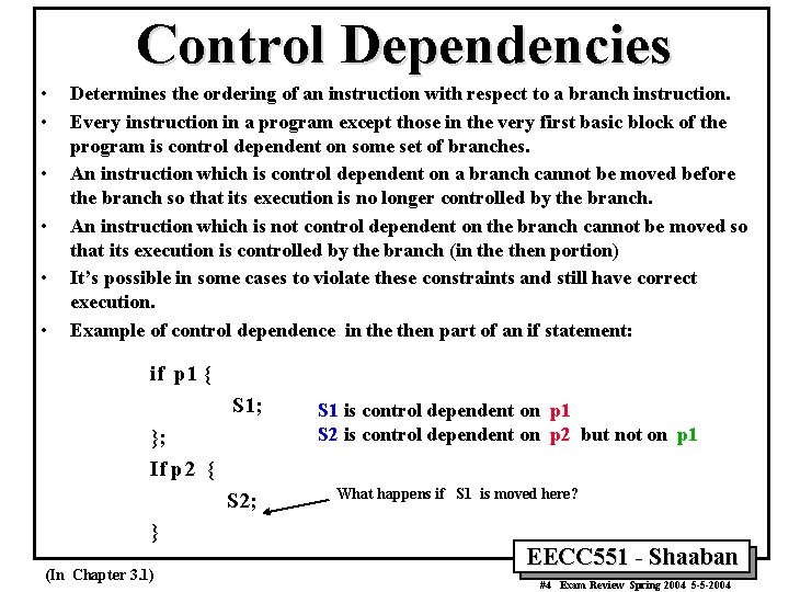 Control Dependencies • • • Determines the ordering of an instruction with respect to