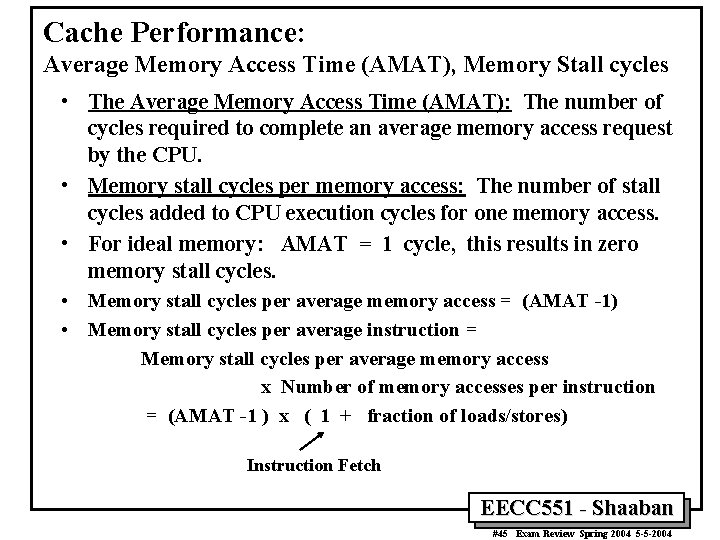 Cache Performance: Average Memory Access Time (AMAT), Memory Stall cycles • The Average Memory Cache Performance: Average Memory Access Time (AMAT), Memory Stall cycles • The Average Memory