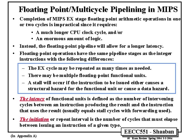 Floating Point/Multicycle Pipelining in MIPS • Completion of MIPS EX stage floating point arithmetic