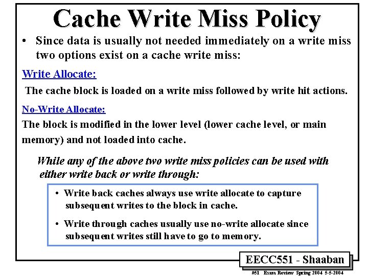 Cache Write Miss Policy • Since data is usually not needed immediately on a Cache Write Miss Policy • Since data is usually not needed immediately on a