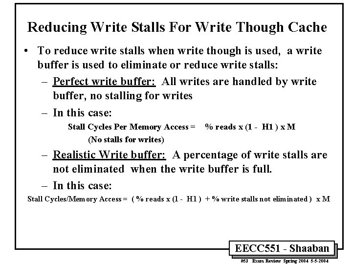 Reducing Write Stalls For Write Though Cache • To reduce write stalls when write