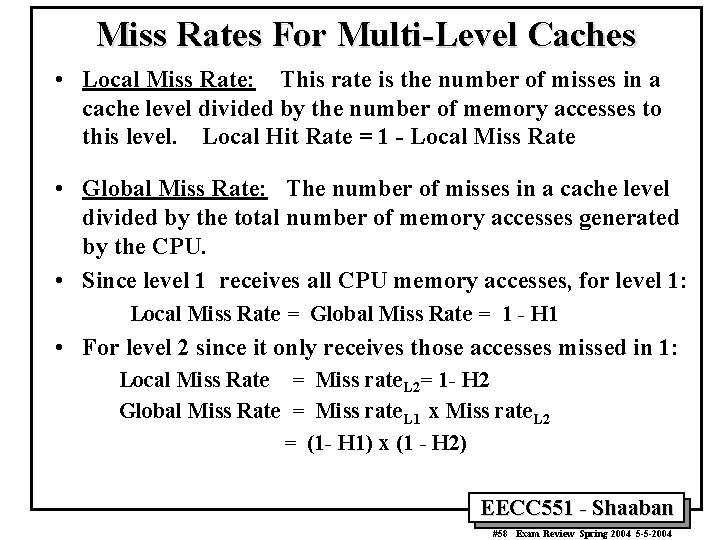 Miss Rates For Multi-Level Caches • Local Miss Rate: This rate is the number