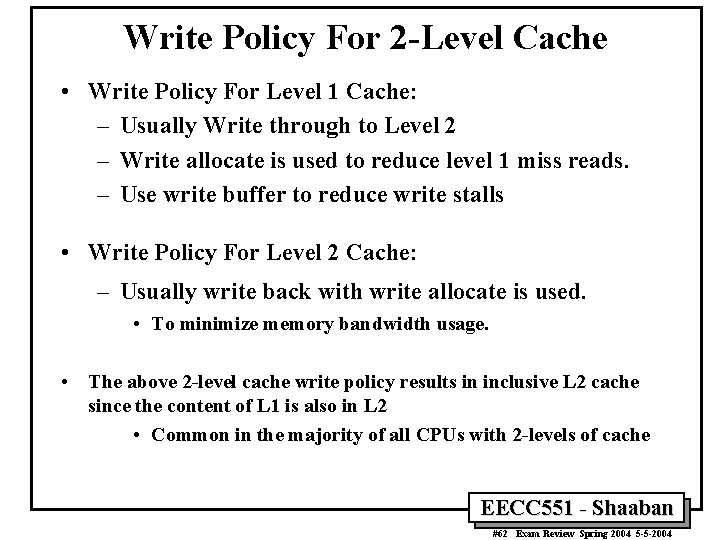 Write Policy For 2 -Level Cache • Write Policy For Level 1 Cache: –