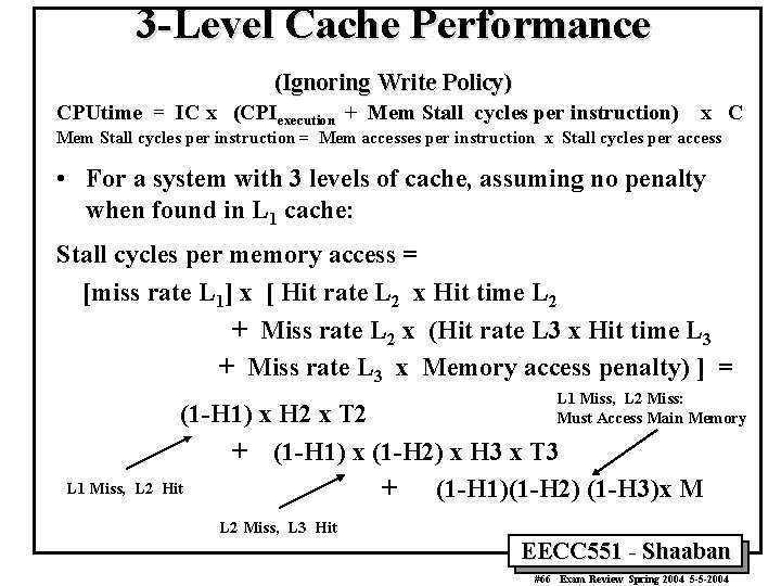 3 -Level Cache Performance (Ignoring Write Policy) CPUtime = IC x (CPIexecution + Mem