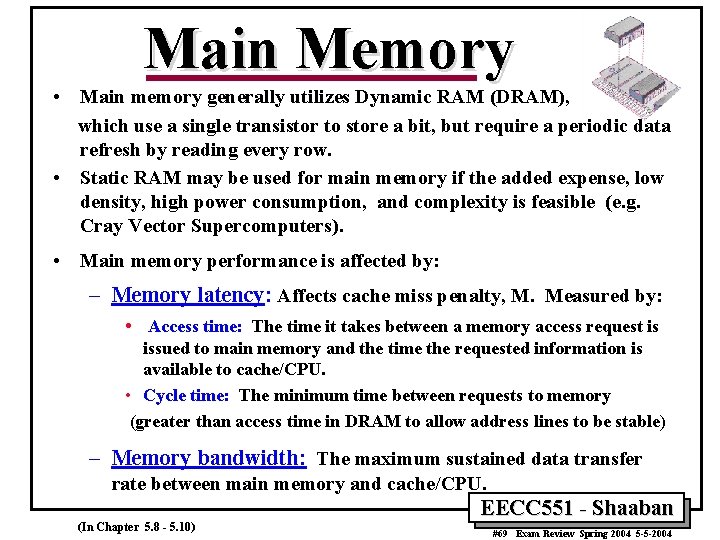 Main Memory • Main memory generally utilizes Dynamic RAM (DRAM), which use a single