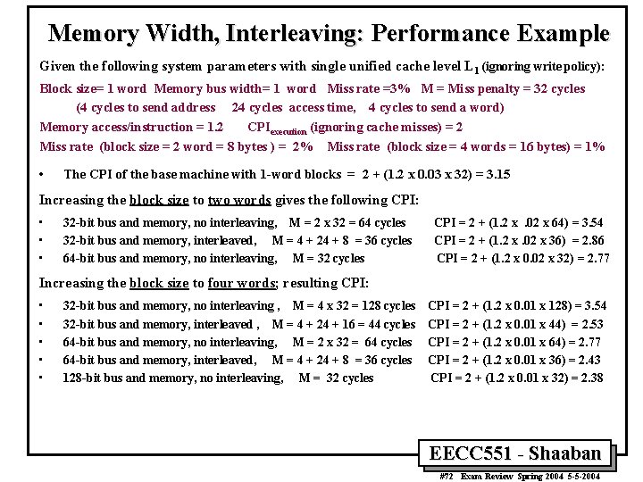 Memory Width, Interleaving: Performance Example Given the following system parameters with single unified cache