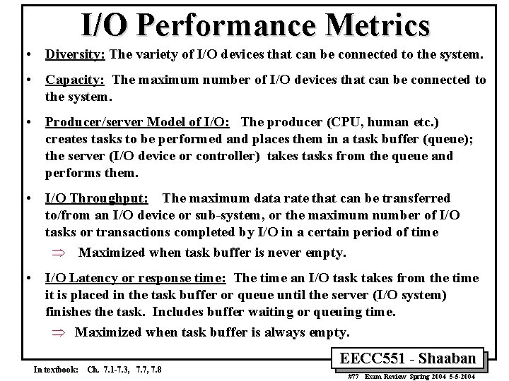 I/O Performance Metrics • Diversity: The variety of I/O devices that can be connected