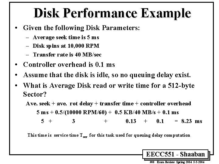 Disk Performance Example • Given the following Disk Parameters: – Average seek time is