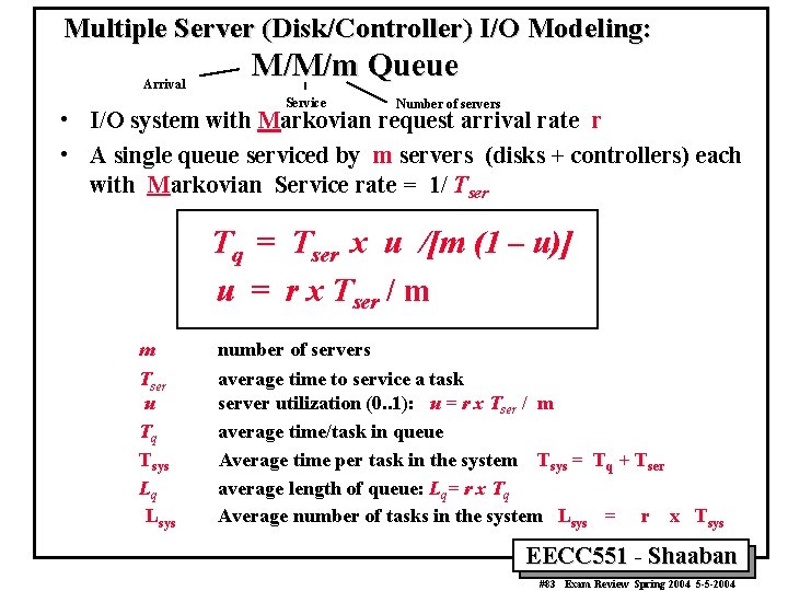 Multiple Server (Disk/Controller) I/O Modeling: Arrival M/M/m Queue Service Number of servers • I/O