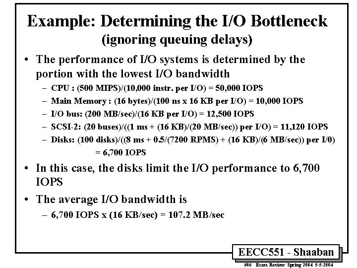 Example: Determining the I/O Bottleneck (ignoring queuing delays) • The performance of I/O systems