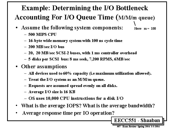 Example: Determining the I/O Bottleneck Accounting For I/O Queue Time (M/M/m queue) • Assume