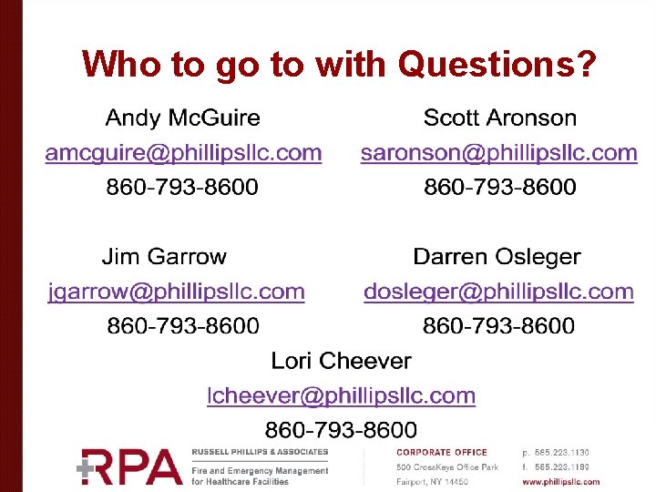 Who to go to with Questions? David Hood dhood@phillipsllc. com Scott Aronson saronson@phillipsllc. com Who to go to with Questions? David Hood dhood@phillipsllc. com Scott Aronson saronson@phillipsllc. com