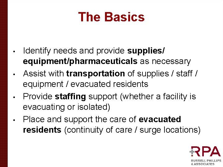 The Basics • • Identify needs and provide supplies/ equipment/pharmaceuticals as necessary Assist with The Basics • • Identify needs and provide supplies/ equipment/pharmaceuticals as necessary Assist with