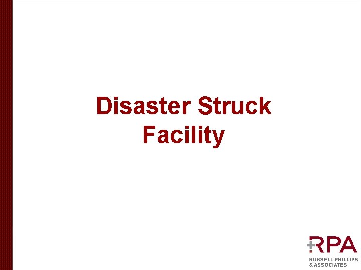 Disaster Struck Facility Disaster Struck Facility