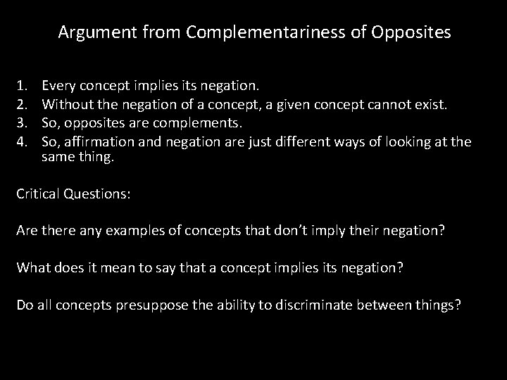 Argument from Complementariness of Opposites 1. 2. 3. 4. Every concept implies its negation.