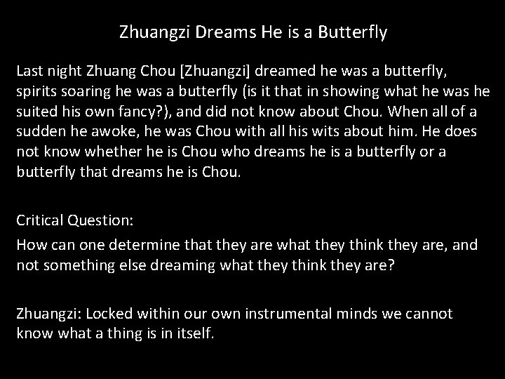 Zhuangzi Dreams He is a Butterfly Last night Zhuang Chou [Zhuangzi] dreamed he was